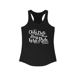 Only Date Boys Racerback Tank